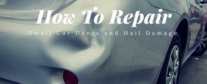 how to repair small car dents and hail damage