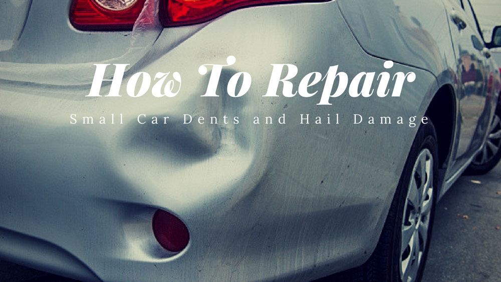 how to repair small car dents and hail damage